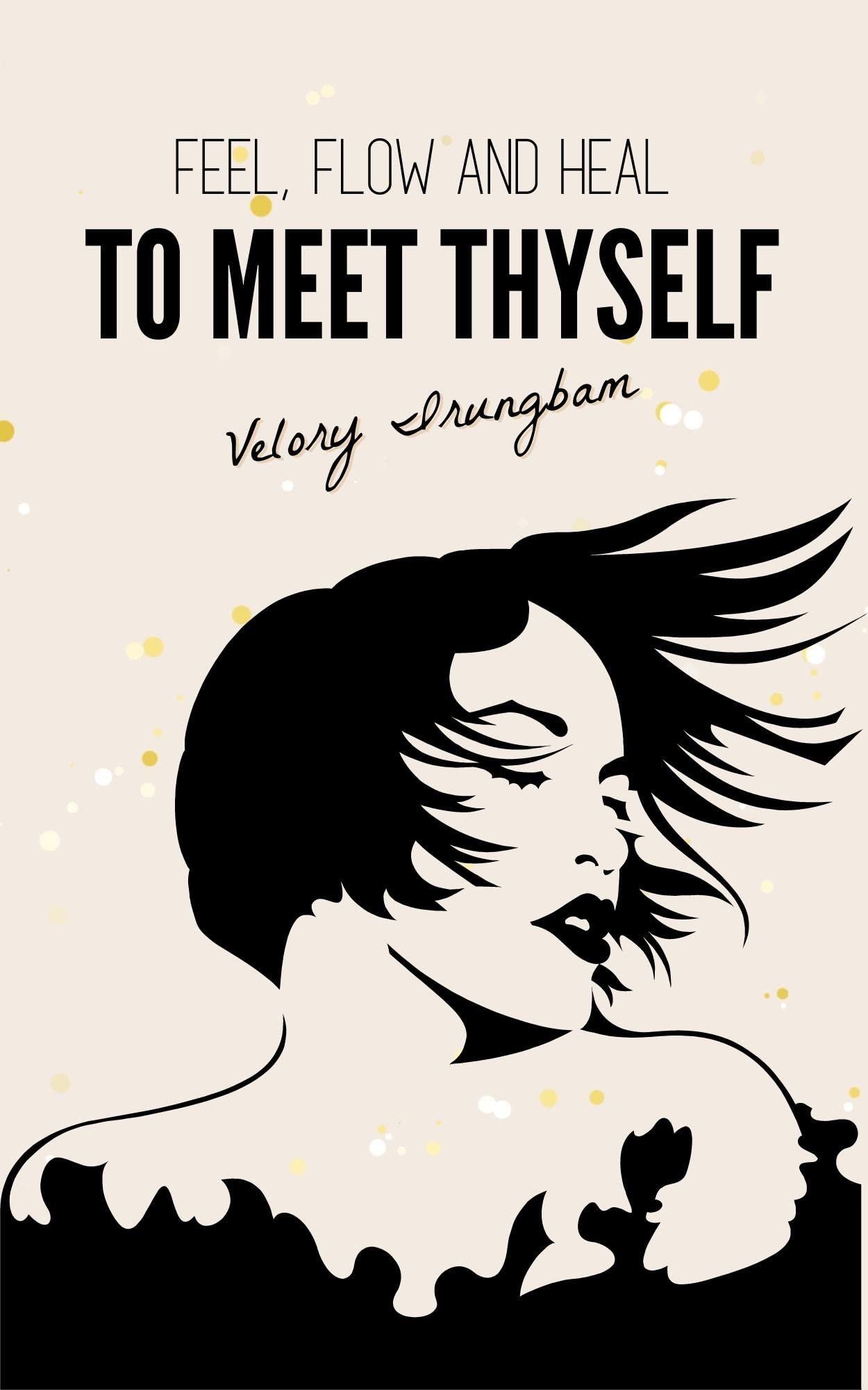 Feel, Flow and Heal to Meet Thyself