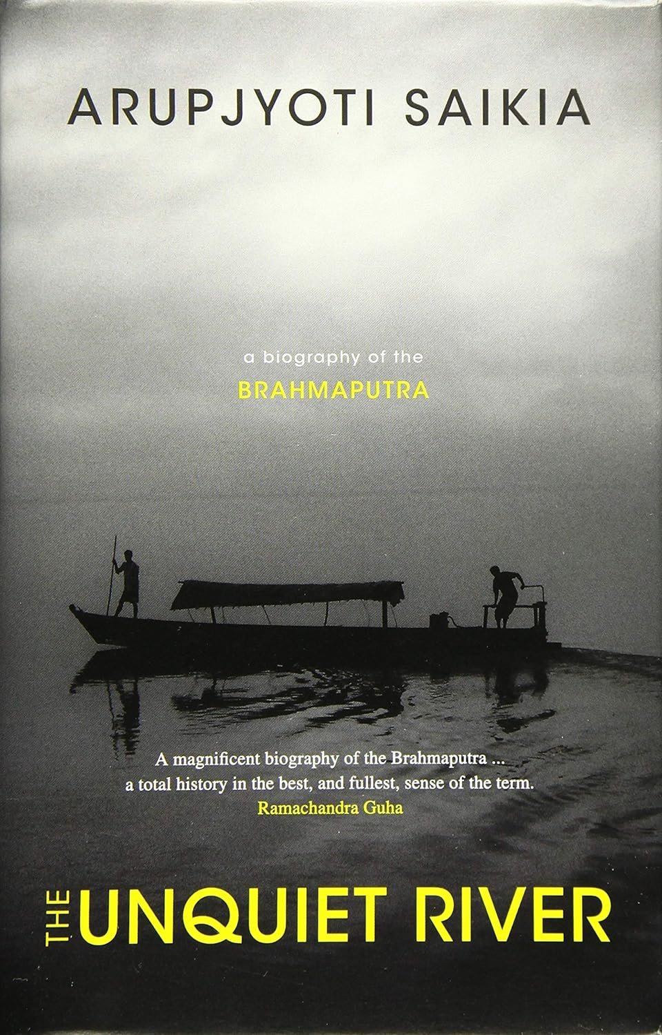 The Unquiet River: A Biography of the Brahmaputra